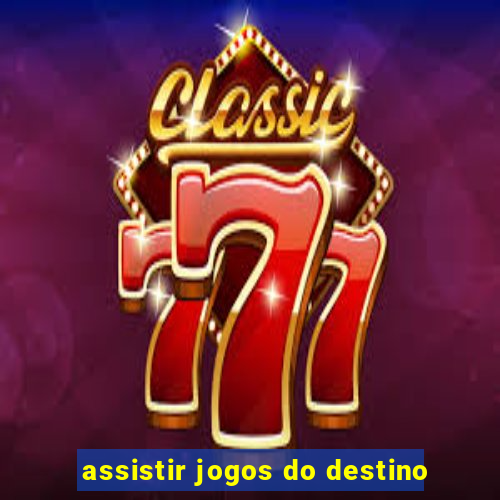 assistir jogos do destino